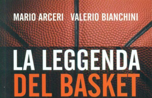 “La leggenda del basket”, Mario Arceri e Valerio Bianchini raccontano la storia di uno sport meraviglioso